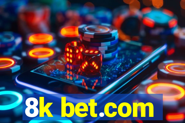 8k bet.com